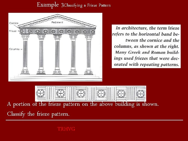 Example 3 Classifying a Frieze Pattern A portion of the frieze pattern on the Example 3 Classifying a Frieze Pattern A portion of the frieze pattern on the