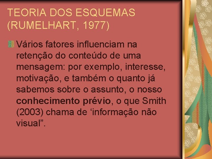 TEORIA DOS ESQUEMAS (RUMELHART, 1977) Vários fatores influenciam na retenção do conteúdo de uma TEORIA DOS ESQUEMAS (RUMELHART, 1977) Vários fatores influenciam na retenção do conteúdo de uma