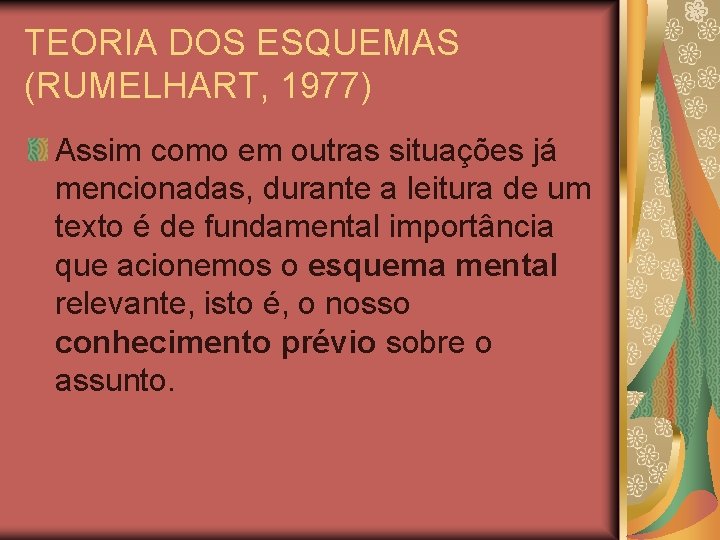 TEORIA DOS ESQUEMAS (RUMELHART, 1977) Assim como em outras situações já mencionadas, durante a TEORIA DOS ESQUEMAS (RUMELHART, 1977) Assim como em outras situações já mencionadas, durante a