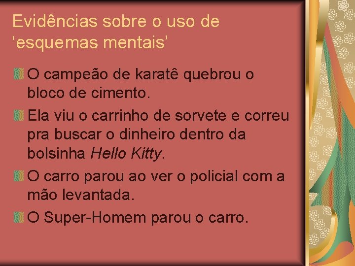 Evidências sobre o uso de ‘esquemas mentais’ O campeão de karatê quebrou o bloco Evidências sobre o uso de ‘esquemas mentais’ O campeão de karatê quebrou o bloco
