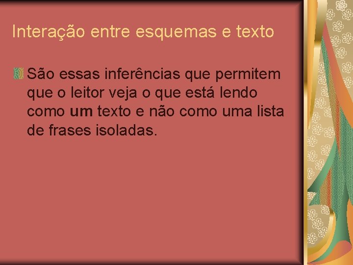 Interação entre esquemas e texto São essas inferências que permitem que o leitor veja Interação entre esquemas e texto São essas inferências que permitem que o leitor veja