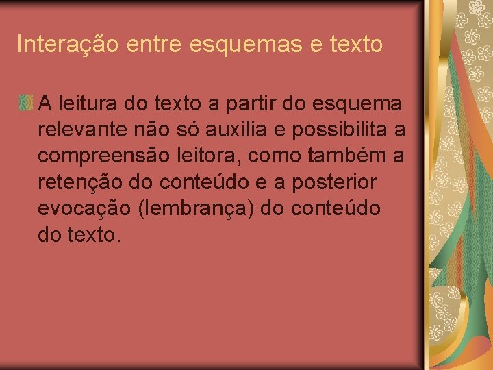 Interação entre esquemas e texto A leitura do texto a partir do esquema relevante Interação entre esquemas e texto A leitura do texto a partir do esquema relevante