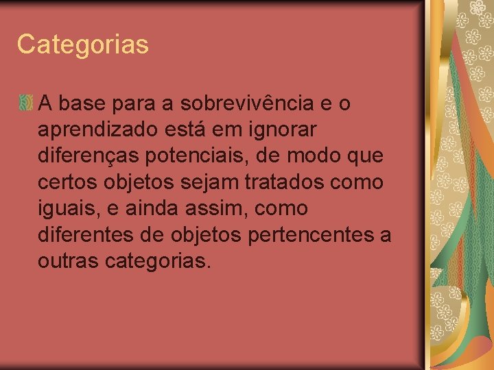 Categorias A base para a sobrevivência e o aprendizado está em ignorar diferenças potenciais, Categorias A base para a sobrevivência e o aprendizado está em ignorar diferenças potenciais,