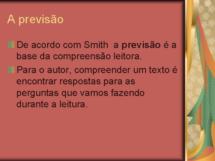 A previsão De acordo com Smith a previsão é a base da compreensão leitora. A previsão De acordo com Smith a previsão é a base da compreensão leitora.
