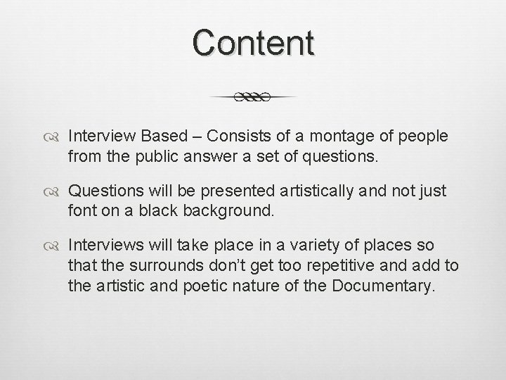 Content Interview Based – Consists of a montage of people from the public answer