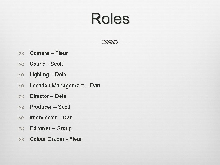 Roles Camera – Fleur Sound - Scott Lighting – Dele Location Management – Dan