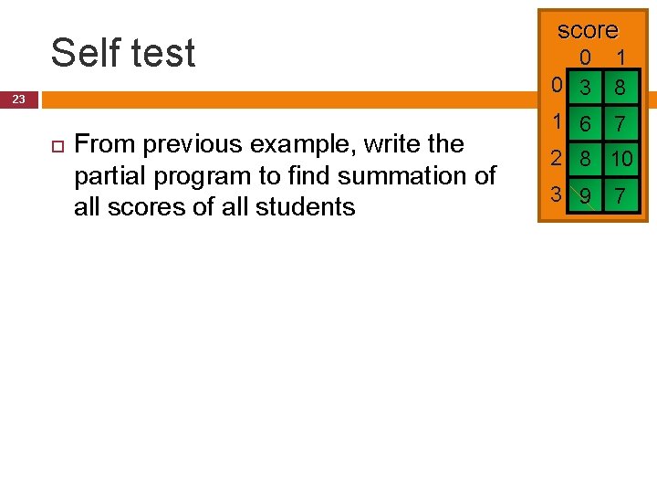 Self test 23 From previous example, write the partial program to find summation of