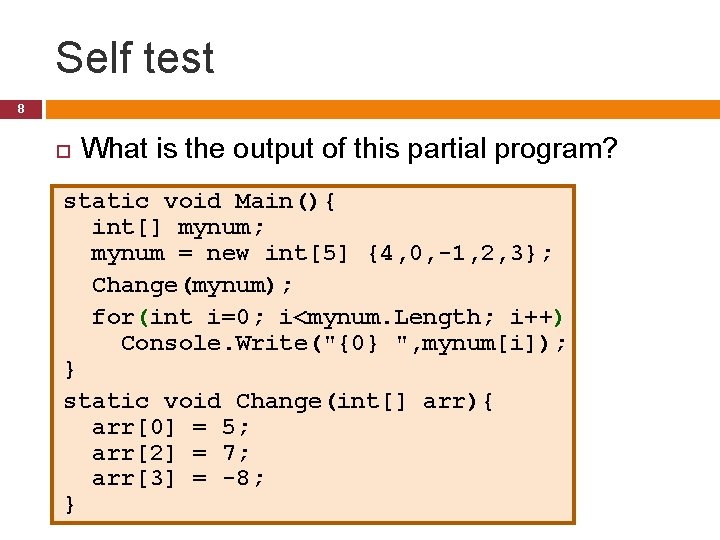 Self test 8 What is the output of this partial program? static void Main(){