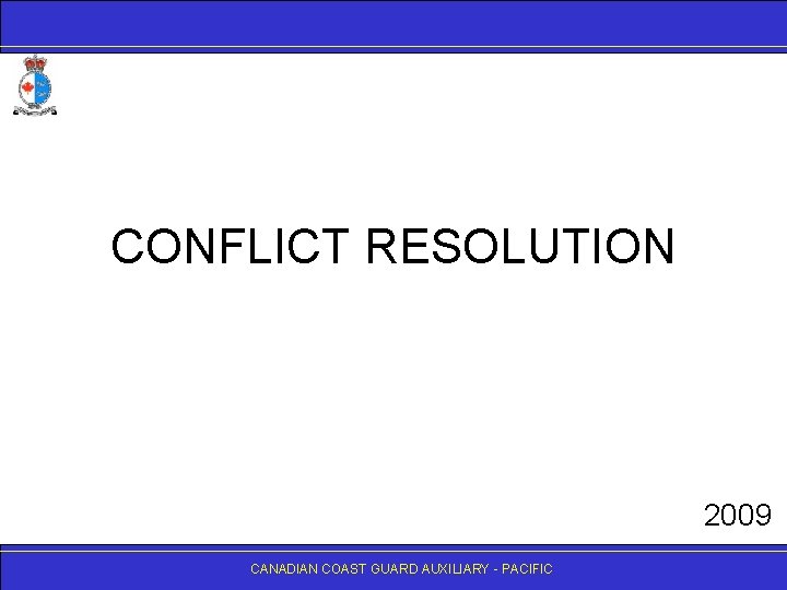 CONFLICT RESOLUTION 2009 CANADIANCOASTGUARDAUXILIARY- -PACIFIC 