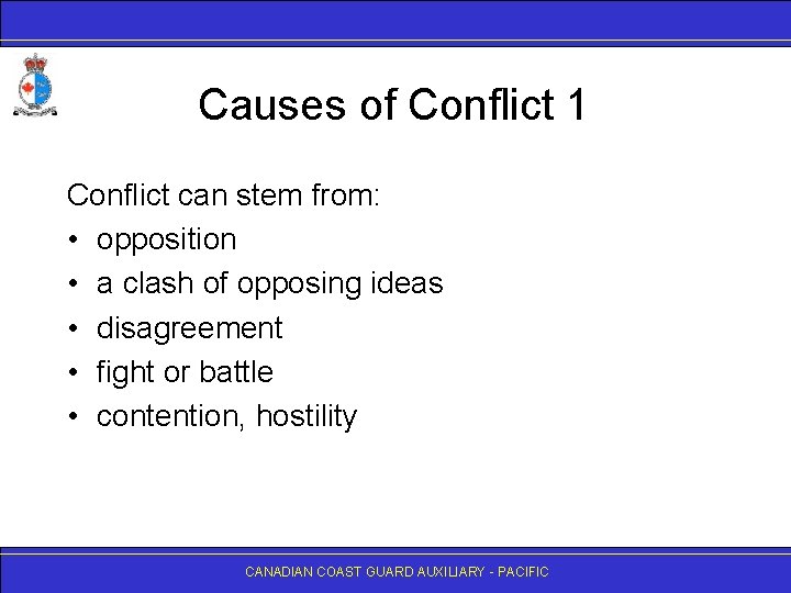 Causes of Conflict 1 Conflict can stem from: • opposition • a clash of