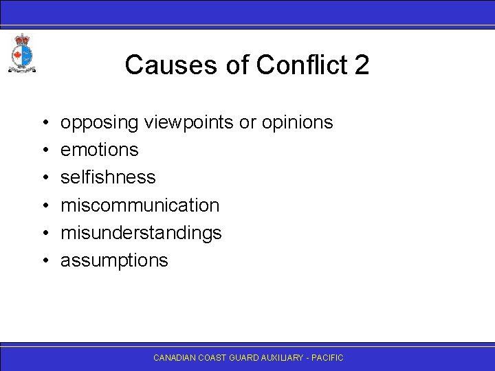 Causes of Conflict 2 • • • opposing viewpoints or opinions emotions selfishness miscommunication