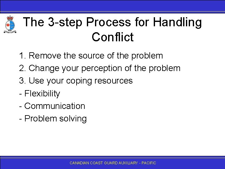 The 3 -step Process for Handling Conflict 1. Remove the source of the problem