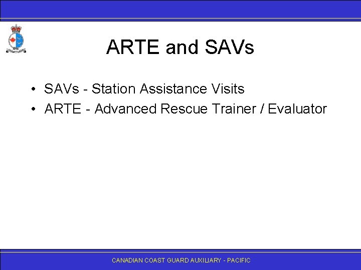 ARTE and SAVs • SAVs - Station Assistance Visits • ARTE - Advanced Rescue