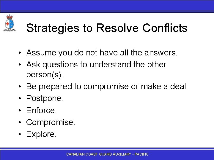 Strategies to Resolve Conflicts • Assume you do not have all the answers. •