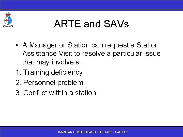 ARTE and SAVs • A Manager or Station can request a Station Assistance Visit