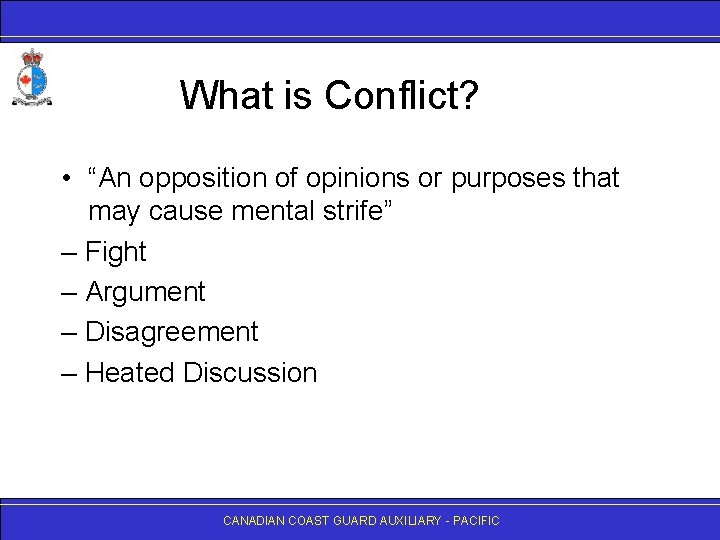 What is Conflict? • “An opposition of opinions or purposes that may cause mental