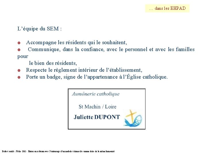 … dans les EHPAD L’équipe du SEM : о Accompagne les résidents qui le