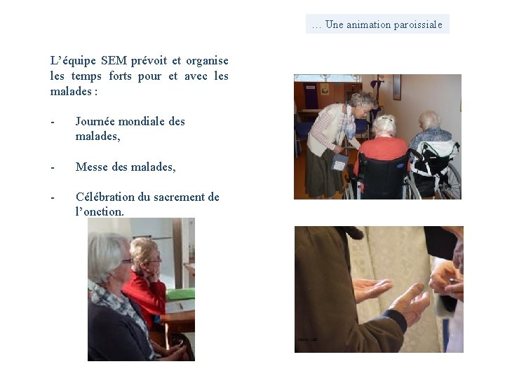 … Une animation paroissiale L’équipe SEM prévoit et organise les temps forts pour et