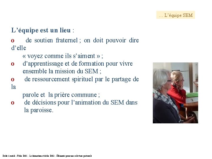 … L’équipe SEM L’équipe est un lieu : о de soutien fraternel ; on