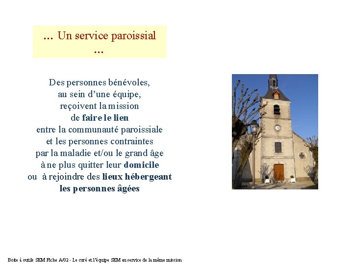 … Un service paroissial … Des personnes bénévoles, au sein d’une équipe, reçoivent la