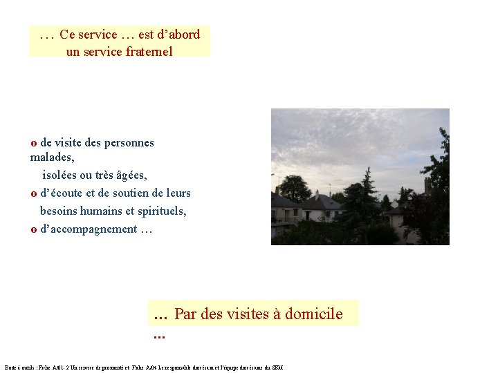 … Ce service … est d’abord un service fraternel о de visite des personnes