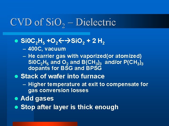 CVD of Si. O 2 – Dielectric l Si 0 C 2 H 5 CVD of Si. O 2 – Dielectric l Si 0 C 2 H 5
