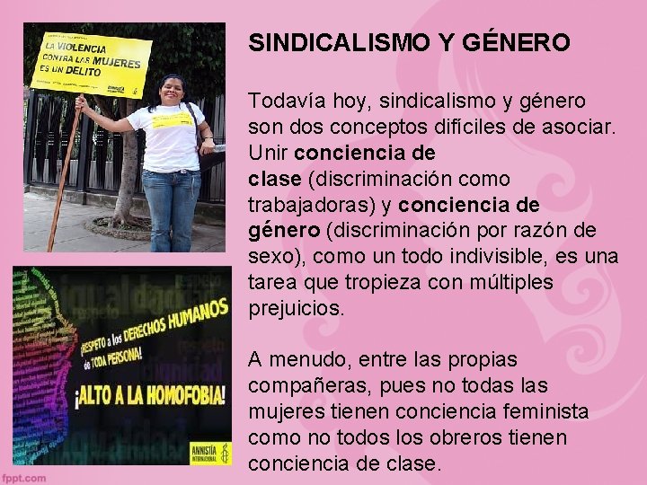 SINDICALISMO Y GÉNERO Todavía hoy, sindicalismo y género son dos conceptos difíciles de asociar.