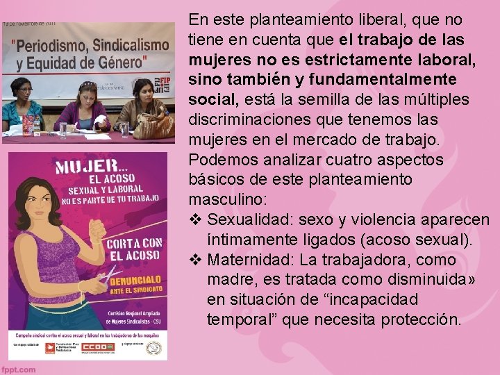 En este planteamiento liberal, que no tiene en cuenta que el trabajo de las