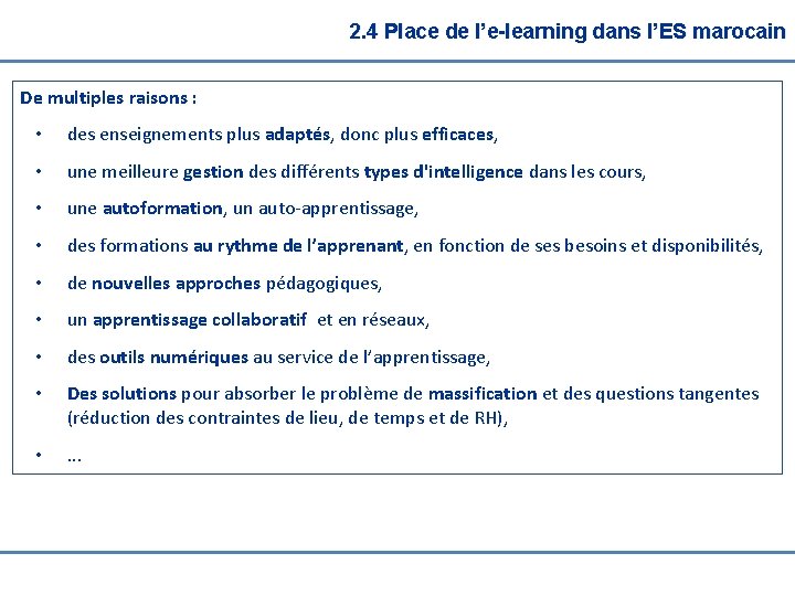  2. 4 Place de l’e-learning dans l’ES marocain De multiples raisons : •