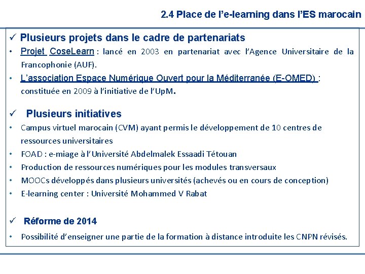  2. 4 Place de l’e-learning dans l’ES marocain ü Plusieurs projets dans le