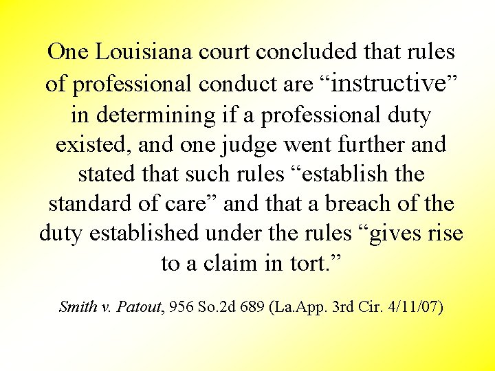 One Louisiana court concluded that rules of professional conduct are “instructive” in determining if