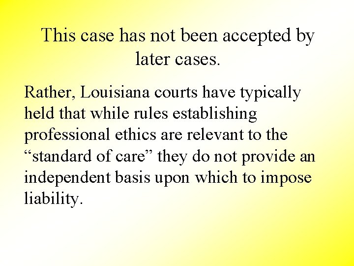 This case has not been accepted by later cases. Rather, Louisiana courts have typically