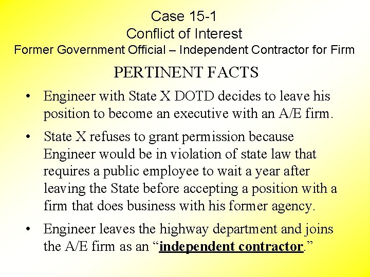 Case 15 -1 Conflict of Interest Former Government Official – Independent Contractor for Firm