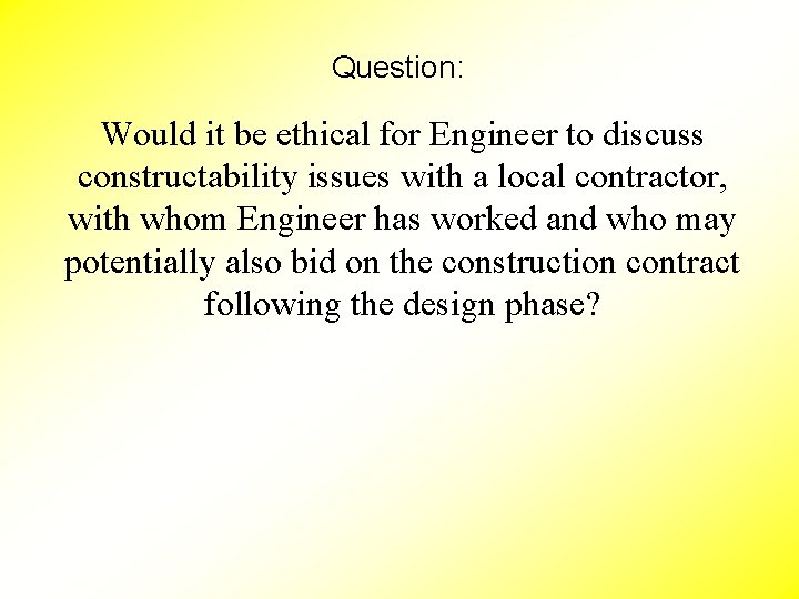 Question: Would it be ethical for Engineer to discuss constructability issues with a local