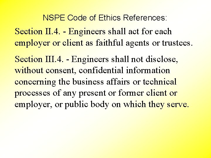 NSPE Code of Ethics References: Section II. 4. - Engineers shall act for each