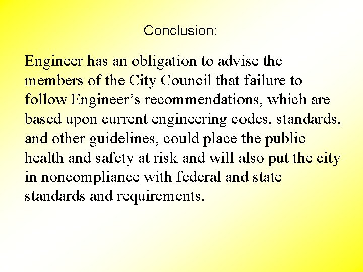 Conclusion: Engineer has an obligation to advise the members of the City Council that