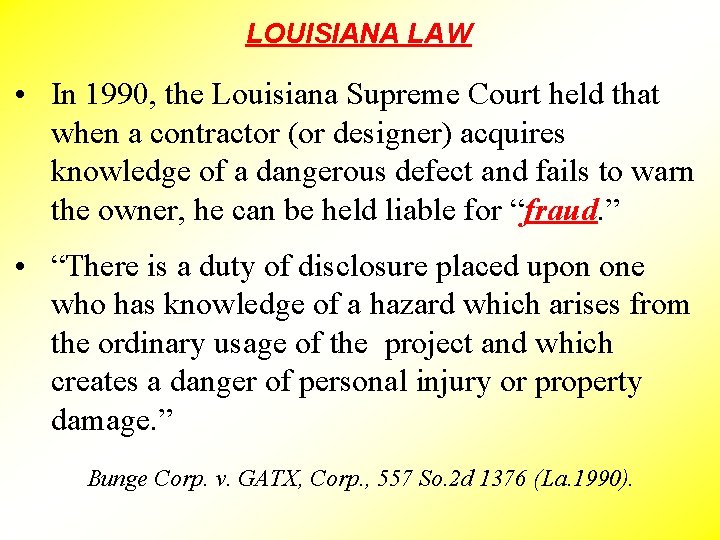 LOUISIANA LAW • In 1990, the Louisiana Supreme Court held that when a contractor