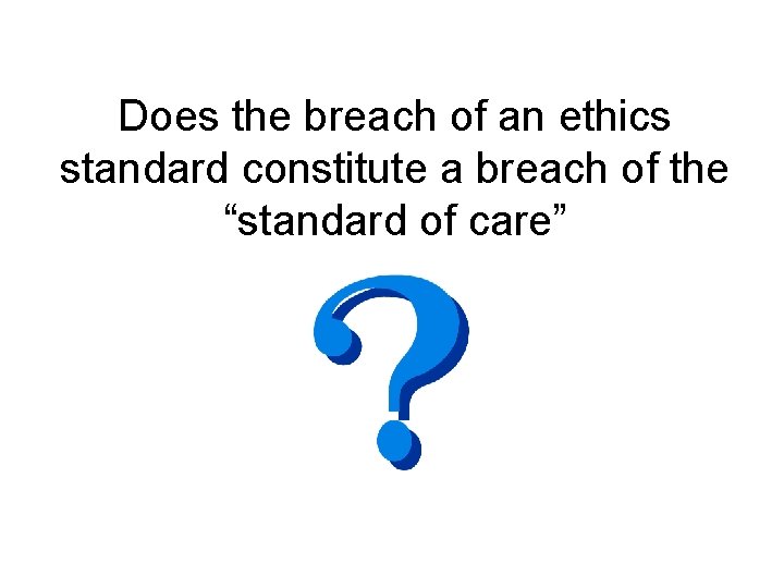 Does the breach of an ethics standard constitute a breach of the “standard of