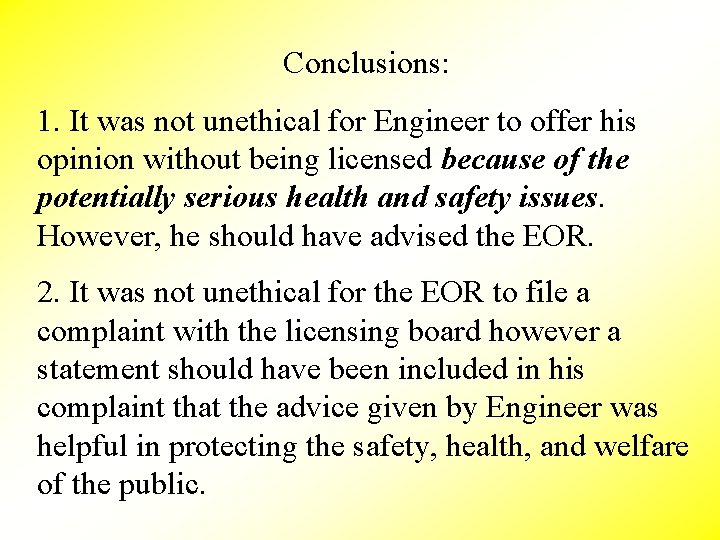 Conclusions: 1. It was not unethical for Engineer to offer his opinion without being