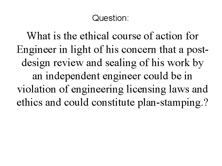 Question: What is the ethical course of action for Engineer in light of his