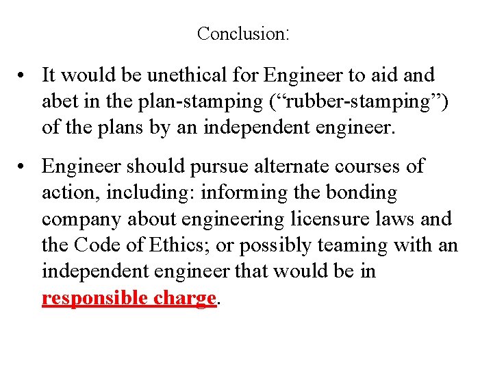 Conclusion: • It would be unethical for Engineer to aid and abet in the