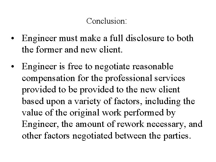 Conclusion: • Engineer must make a full disclosure to both the former and new