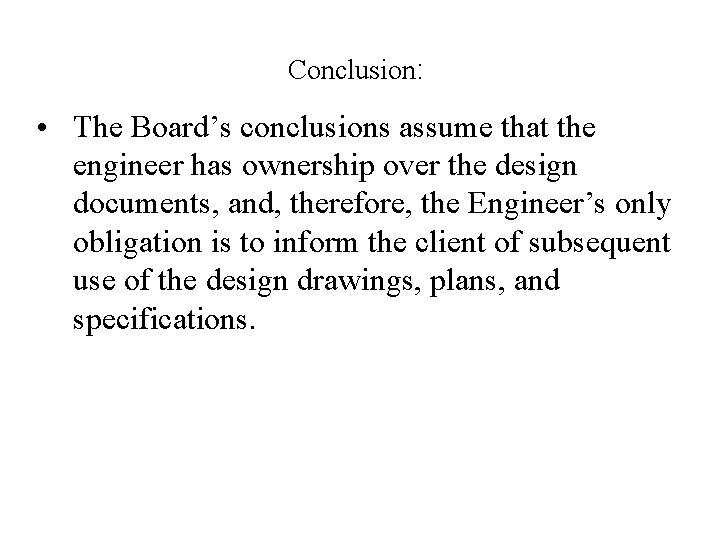 Conclusion: • The Board’s conclusions assume that the engineer has ownership over the design