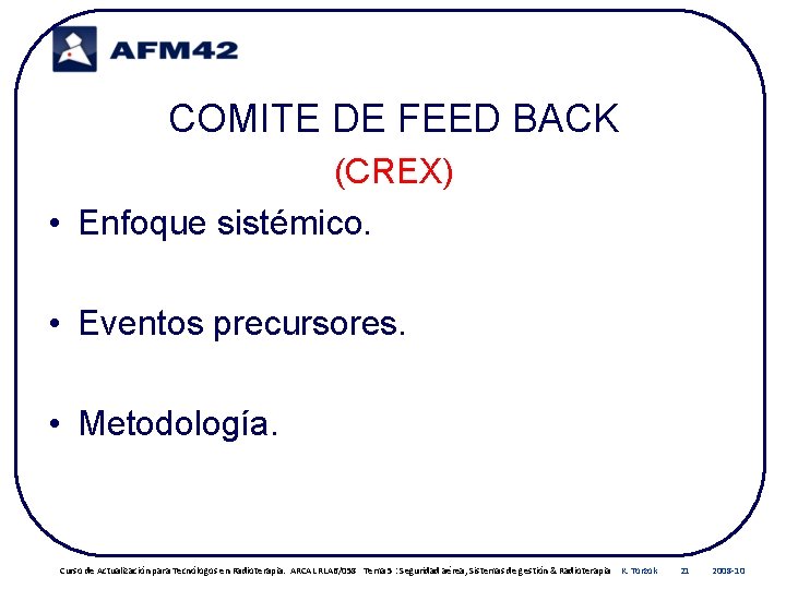 COMITE DE FEED BACK (CREX) • Enfoque sistémico. • Eventos precursores. • Metodología. Curso