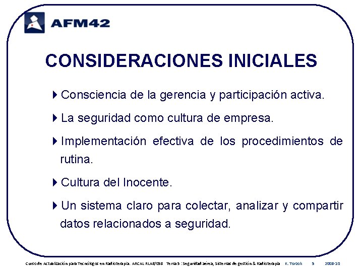 CONSIDERACIONES INICIALES 4 Consciencia de la gerencia y participación activa. 4 La seguridad como