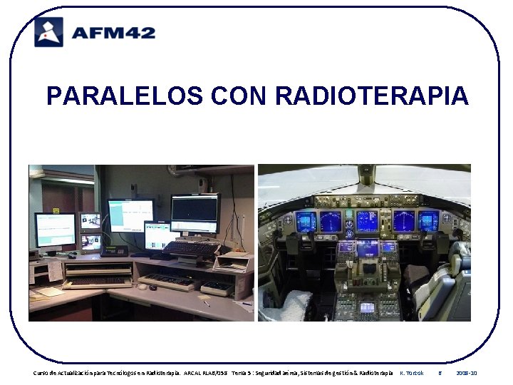 PARALELOS CON RADIOTERAPIA Curso de Actualización para Tecnólogos en Radioterapia. ARCAL RLA 6/058 Tema
