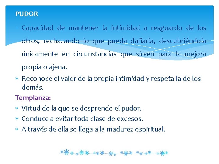 PUDOR Capacidad de mantener la intimidad a resguardo de los otros, rechazando lo que