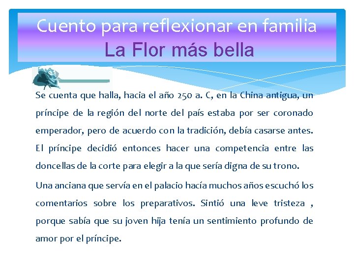 Cuento para reflexionar en familia La Flor más bella Se cuenta que halla, hacia