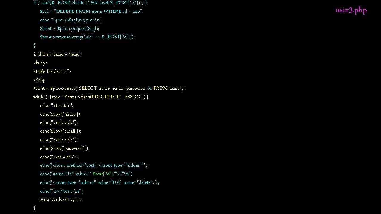 if ( isset($_POST['delete']) && isset($_POST['id']) ) { $sql = "DELETE FROM users WHERE id