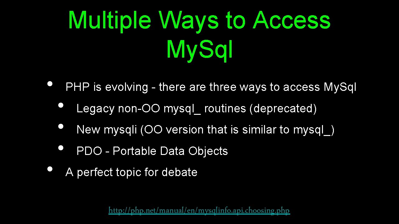 Multiple Ways to Access My. Sql • • PHP is evolving - there are